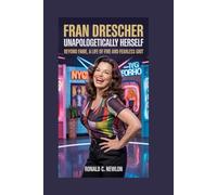 Fran Drescher: Unapologetically Herself: Beyond fame, a life of fire and fearless grit