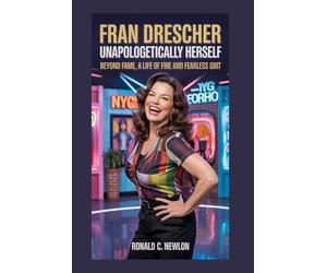 Fran Drescher: Unapologetically Herself: Beyond fame, a life of fire and fearless grit