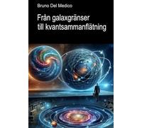 Från galaxgränser till kvantsammanflätning: Upptäcka vardagens multiversum bland den nya fysikens insikter paradoxer och mysterier. ((SWE). Kvantfysik ... Publikationer av Bruno Del Medico på svenska)