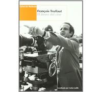 Fran Ois Truffaut El Deseo Del Ci