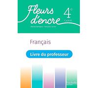 Français 4e Fleurs d'encre: Livre du professeur