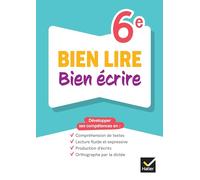 Français 6e Bien lire bien écrire