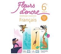 Français 6e Cycle 3 Fleurs d'encre: Livre de l'élève