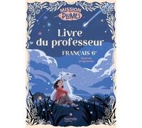 Français 6e Mission Plumes: Livre du professeur
