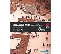 Français. Adomania, extra faux débutants. 3 ESO. Savia. Cahier d´activités - 9788491825029