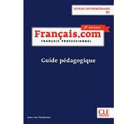 Français.com. B1 .Guide pédagogique. | Jean-luc Penfornis