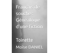 Français de souche : Généalogie d’une fiction: Toinette