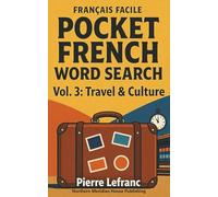 Français Facile: Pocket French Word Search - Vol. 3: Travel & Culture: 100 Puzzles for Tourists & Travelers - Learn Vocabulary for Paris, Transport, and Tourism