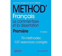 Français. Le commentaire et la dissertation. Première. (Méthodix)