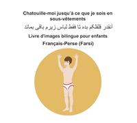 Français-Perse (Farsi) Chatouille-moi jusqu’à ce que je sois en sous-vêtements Livre d'images bilingue pour enfants