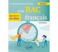 Français. Première. 4 semaines pour réussir son bac: Epreuves écrites
