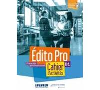 Edito Pro. Niveau B1. Cahier. Per le Scuole superiori. Con CD-Audio: Cahier d'activités - 9782278096312