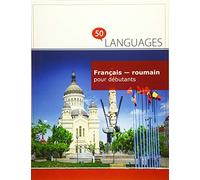 Français - roumain pour débutants: Un Livre Bilingue