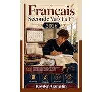 Français Seconde Vers La 1ère 2026: Votre guide de 30 jours pour maîtriser le français, réussir sa première et préparer le Bac avec grammaire, analyse littéraire, rédaction et exercices corrigés
