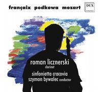 Françaix, Mozart, Podkowa : Concertos pour clarinette et orchestre. Licznerski, Bywalec.