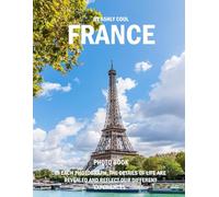 France: 39 Cool Pictures That Create An Idea For You About France- Perfect Gift for tourism & travel lovers.....Relaxing & Meditation.