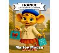 France: A Critter Lane World Coloring Book - Marley Mouse: A Fun Travel Coloring Book for Kids Ages 3-12 with French Landmarks, Food, Clothing, and Traditions (Critter Lane World Coloring Books)