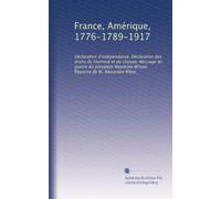 France, Amérique, 1776-1789-1917: Déclaration d'indépendance, Déclaration des droits de l'homme et du citoyen, Message de guerre du président Woodrow Wilson, Réponse de M. Alexandre Ribot