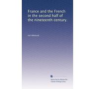 France and the French in the second half of the nineteenth century.