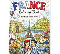 France Coloring Book for Kids and Adults: Relaxing Pages of Paris, Eiffel Tower, French Cafés, Villages & Travel Scenes to Color