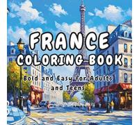 France Coloring Book: Relaxing Bold and Easy Designs of French Culture and Landmarks