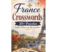 France Crossword Book: French Themed Crossword With Easy To Read Text Including Cities, Culture And Landmarks | 6x9 Inches, 70 Pages | 30+ Puzzles, Thoughtful Gift For Holidays And Special Occasions