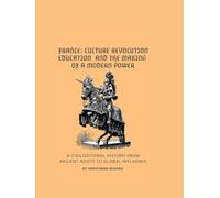 France: Culture Revolution Education and the Making of a Modern Power (Living History)
