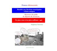 France démocratie Ruralité aux élections municipales à listes uniques Hommes de paille de députés & sénateurs: Ne plus voter n’est plus suffisant : agir