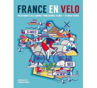 France en Velo: The Ultimate Cycle Journey from Channel to Mediterranean - St. Malo to Nice [Idioma Inglés]