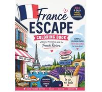 France Escape Coloring Book: Bold and Easy Travel-Inspired Illustrations of Paris, Provence, and the French Riviera | Simple Coloring Pages with Big Lines and Cute French Words for Stress Relief