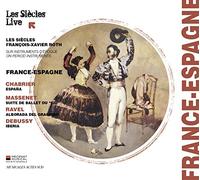 フランス - スペイン ~ シャブリエ : 狂詩曲 「スペイン」 他 (France - Espagne ~ Chabrier : Espana | Massenet : Suite de Ballet du ''Cid'' | Ravel : Alborada Del Gracioso | Debussy : Iberia / Les Siecles | Francois-Xavier Roth) [輸入CD] [日本語帯・解説付]
