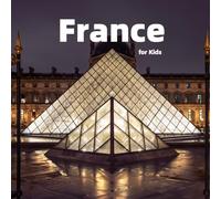 France for Kids: Fun Facts, Best Places and Amazing Photos (Countries of the World)