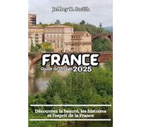 France Guide de voyage 2025: Découvrez la beauté, les histoires et l'esprit de la France