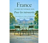 France Guide de voyage 2026 Pour les introvertis: Des moments de calme et d'exploration sans se sentir submergé (SÉRIE FLY SOLO)