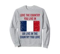 France Humor - Love The Country You Live in Funny Quote Sudadera