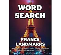 France Landmarks Word Search: 80 Paris, Provence & Normandy-Themed Large-Print Puzzles For Adults - 1,600+ Words to Find - Includes Answer Keys & Bonus Quiz Word