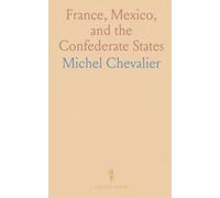 France, Mexico, and the Confederate States: European diplomacy, cotton, and empire in the shadow of the American Civil War