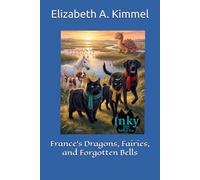 France’s Dragons, Fairies, and Forgotten Bells: 7 (Inky, Tales of the Tailless Cat)