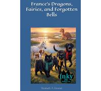 France’s Dragons, Fairies, and Forgotten Bells (Inky, Tales of the Tailless Cat)