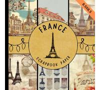 France scrapbook paper: french paris vintage style craft paper pad great for scrapbooking & cardmaking, junk journaling, origami mixed media and more crafting projects
