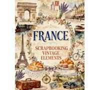 France Scrapbooking Vintage Elements: Paris Landmarks, French Cafés, Lavender, Postcards & Vintage Travel Ephemera