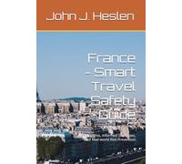 France - Smart Travel Safety Guide: Local Insights, Informed Strategies, and Real-world Risk Prevention (AllSourceTravel.com - Smart Travel Safety Guides)