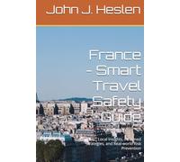 France - Smart Travel Safety Guide: Local Insights, Informed Strategies, and Real-world Risk Prevention (AllSourceTravel.com - Smart Travel Safety Guides)