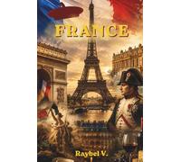 FRANCE: The Country of Revolution, Luxury and History (World Stories)