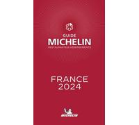 France 2024. La Guida Michelin: Restaurants & Hébergements