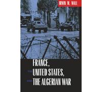France, the United States, and the Algerian War