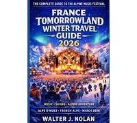 France Tomorrowland Winter Travel Guide 2026: Tomorrowland Winter, Alpine Culture, and the Ultimate March Travel Experience