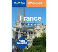 France Travel Guide 2025-2026: Discover the Citys Top Landmark and Hidden Gem