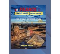 France Travel Guide 2025-2026: Your Ultimate Adventure Awaits