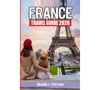 France Travel Guide 2026: Practical trip planning, costs, transport, regional routes, and travel advice for visiting France